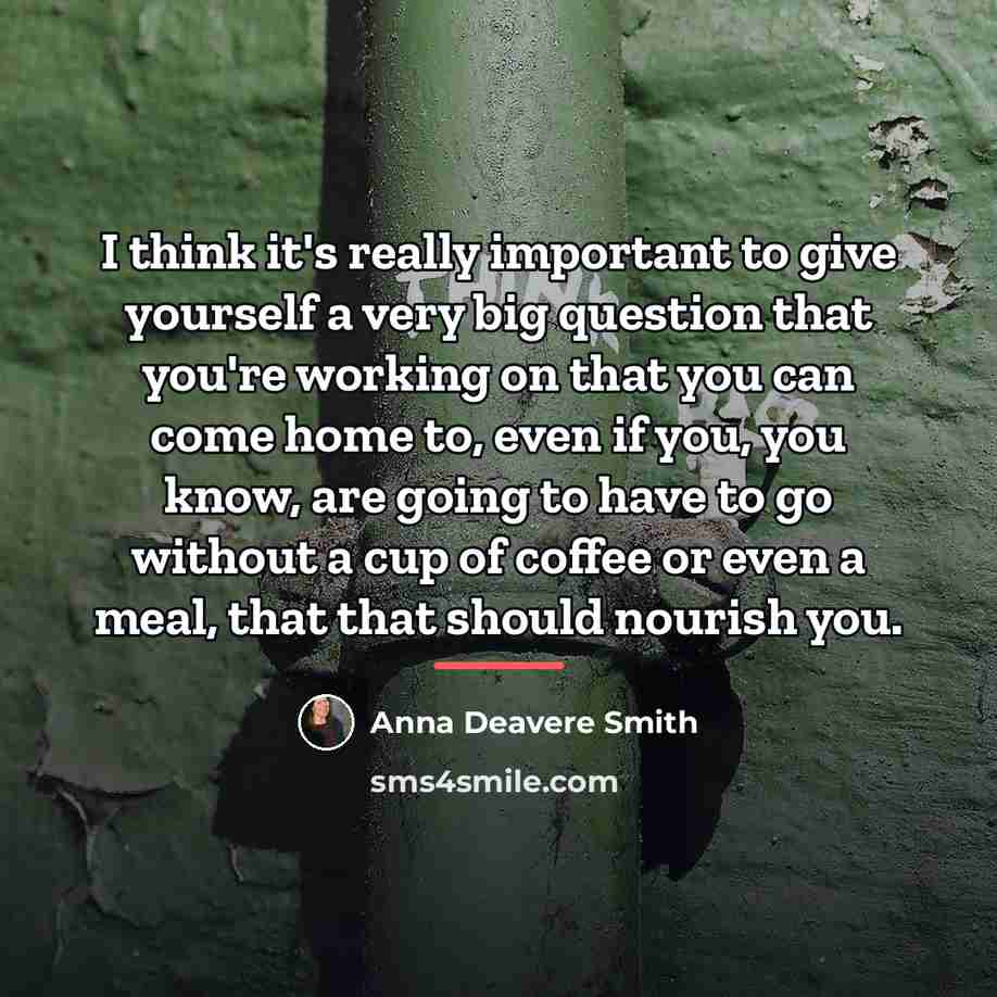 “I think it's really important to give yourself a very…” quote by Anna Deavere Smith