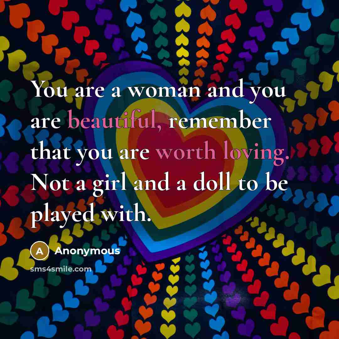 “You are a woman and you are beautiful, remember that…” quote by Anonymous