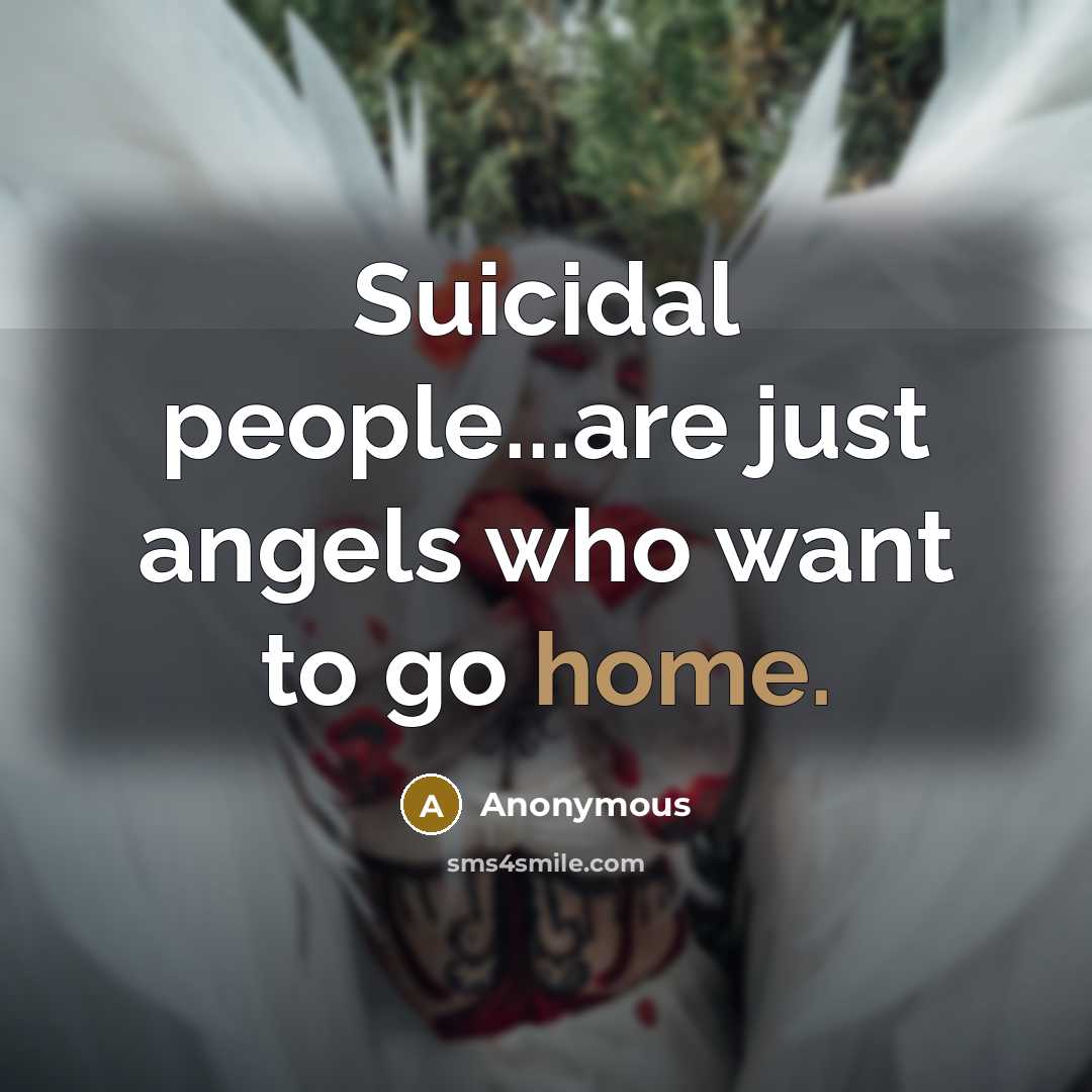 “Suicidal people...are just angels who want to go home.…” quote by Anonymous