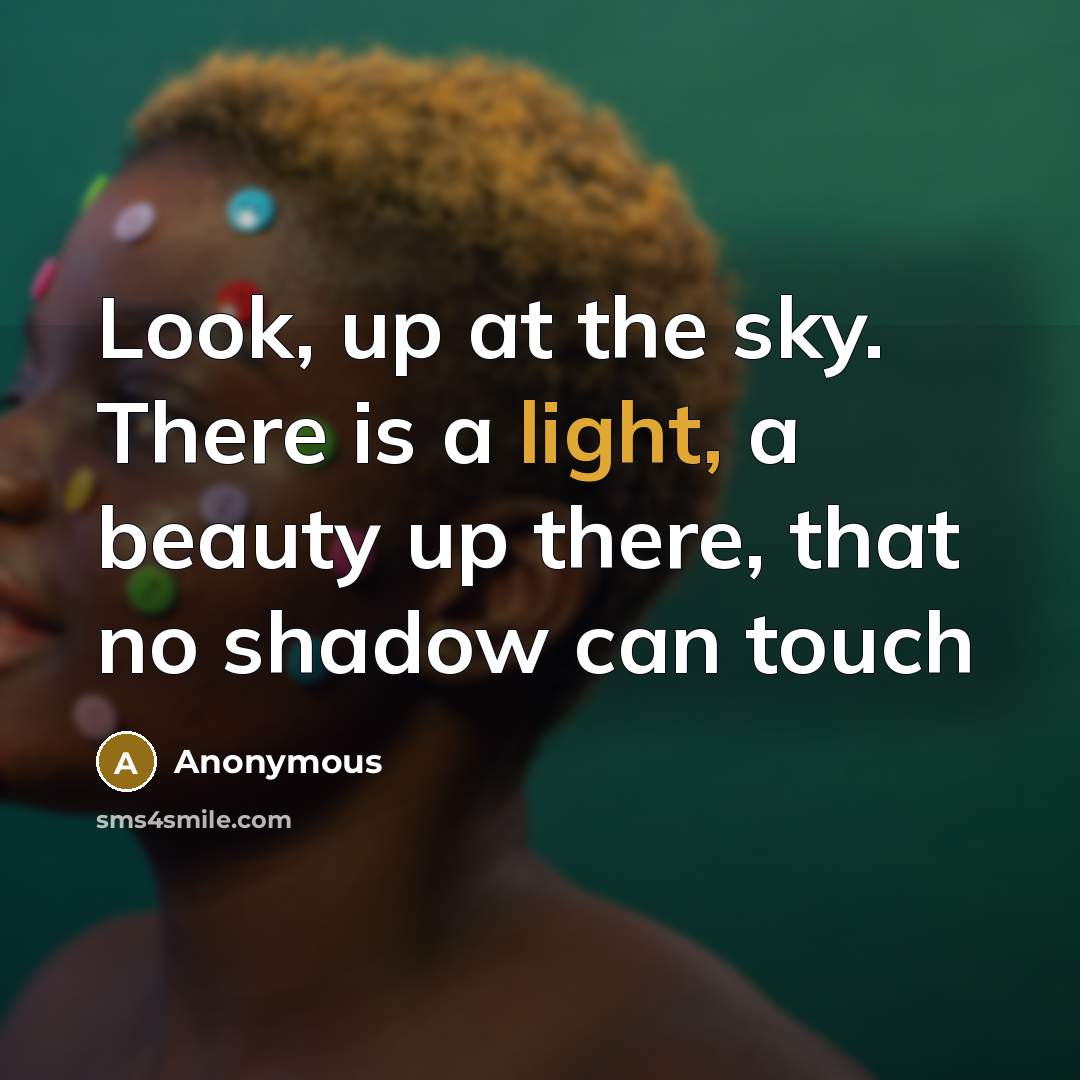“Look, up at the sky. There is a light, a…” quote by Anonymous