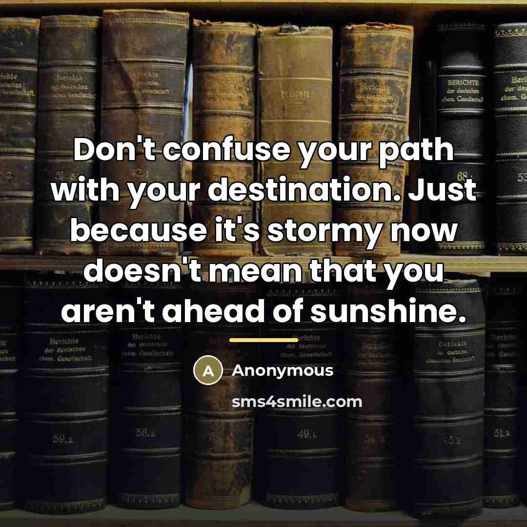 “Don't confuse your path with your destination. Just because it's…” quote by Anonymous