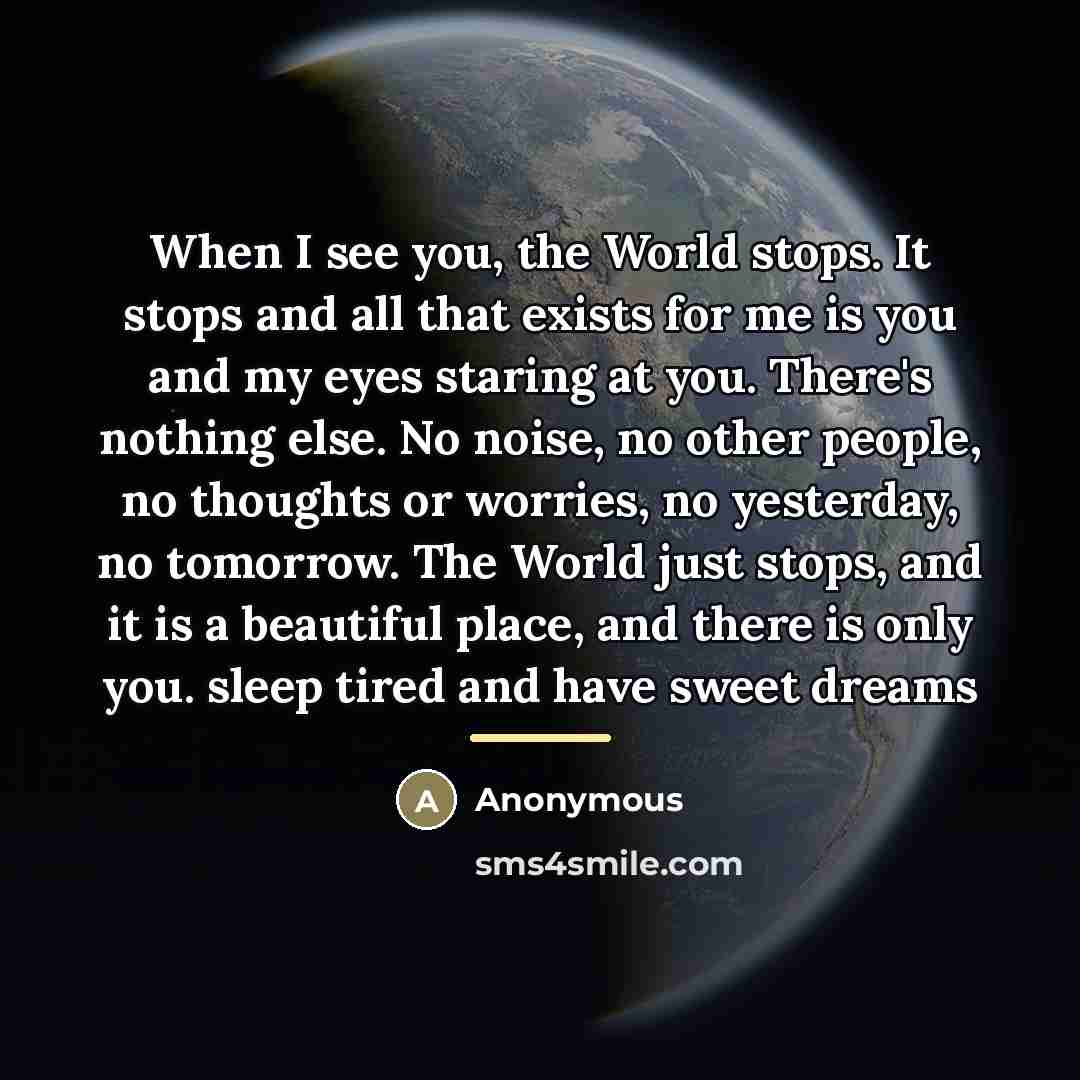 “When I see you, the World stops. It stops and…” quote by Anonymous