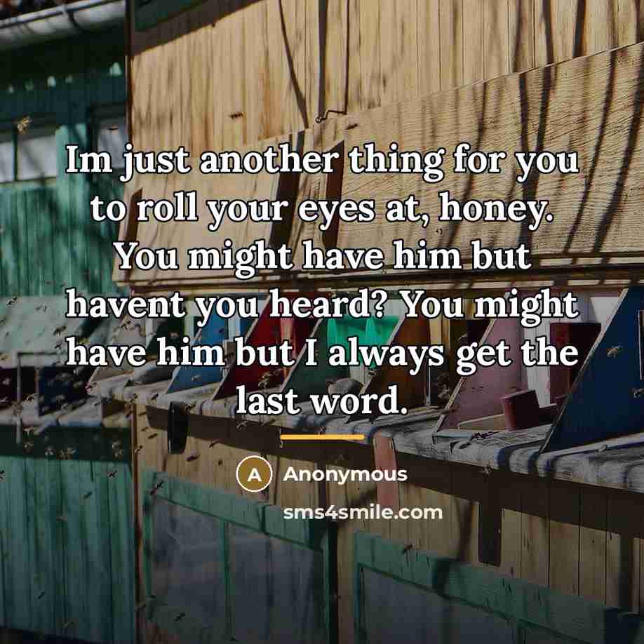 “Im just another thing for you to roll your eyes…” quote by Anonymous
