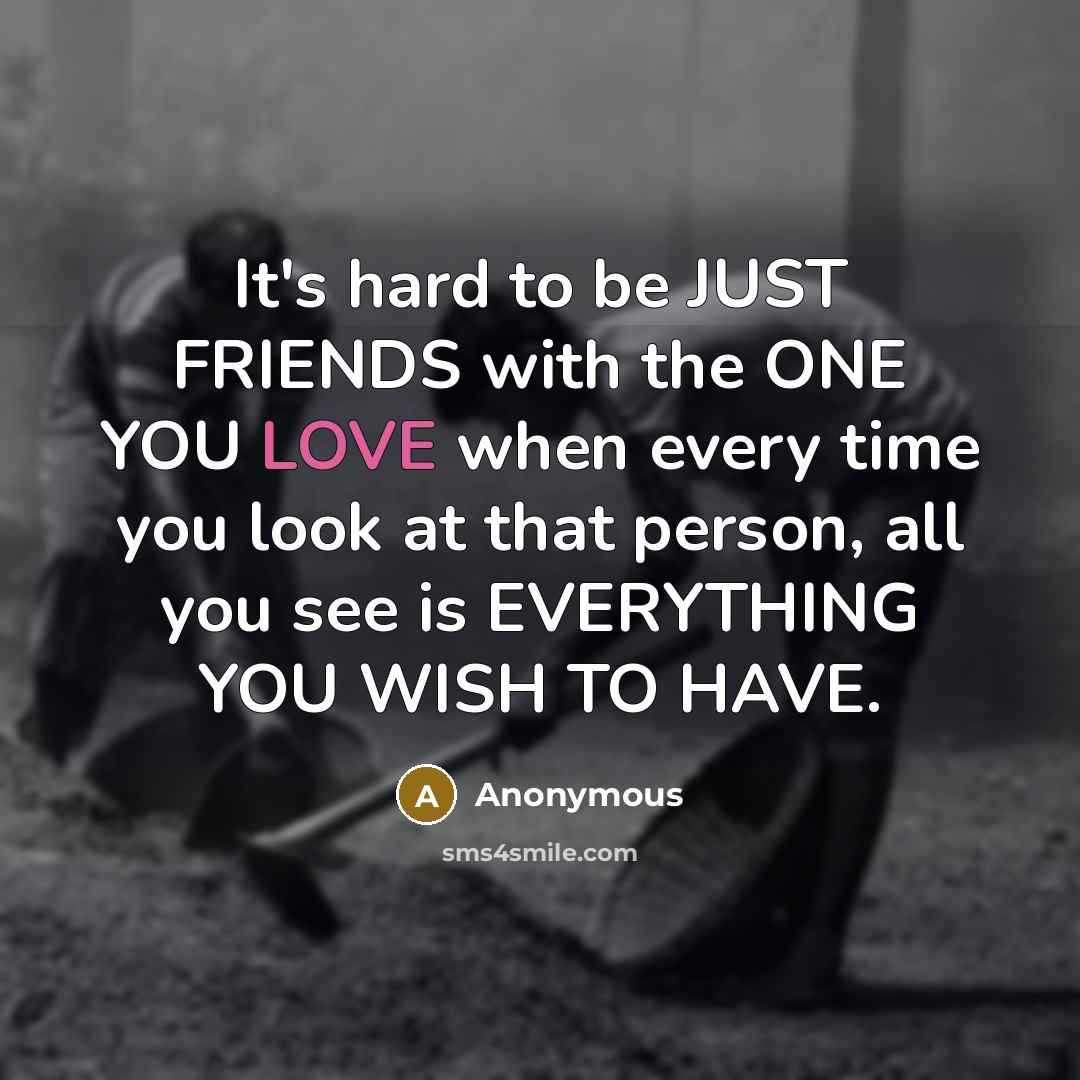 “It's hard to be JUST FRIENDS with the ONE YOU…” quote by Anonymous