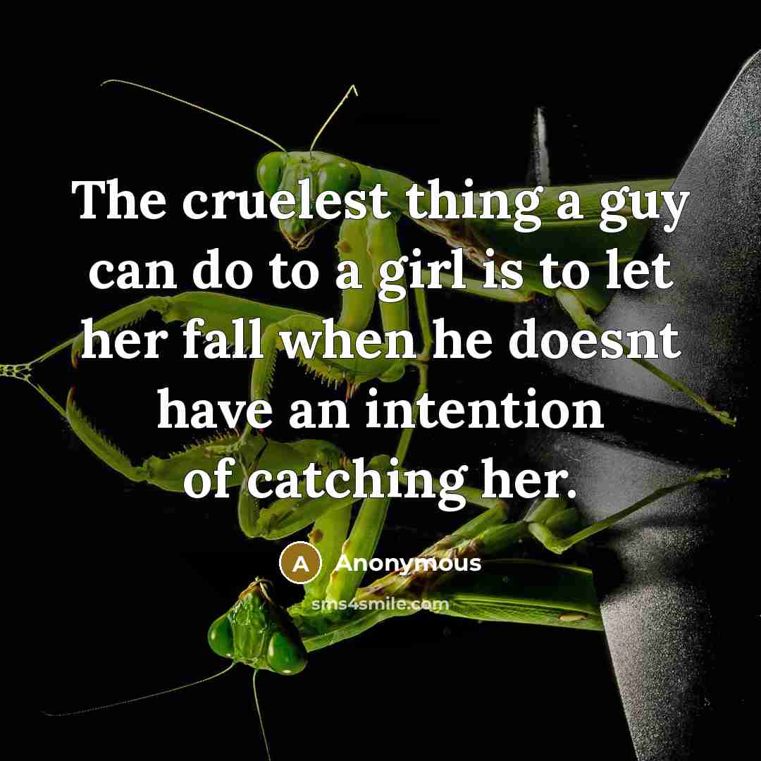 “The cruelest thing a guy can do to a girl…” quote by Anonymous