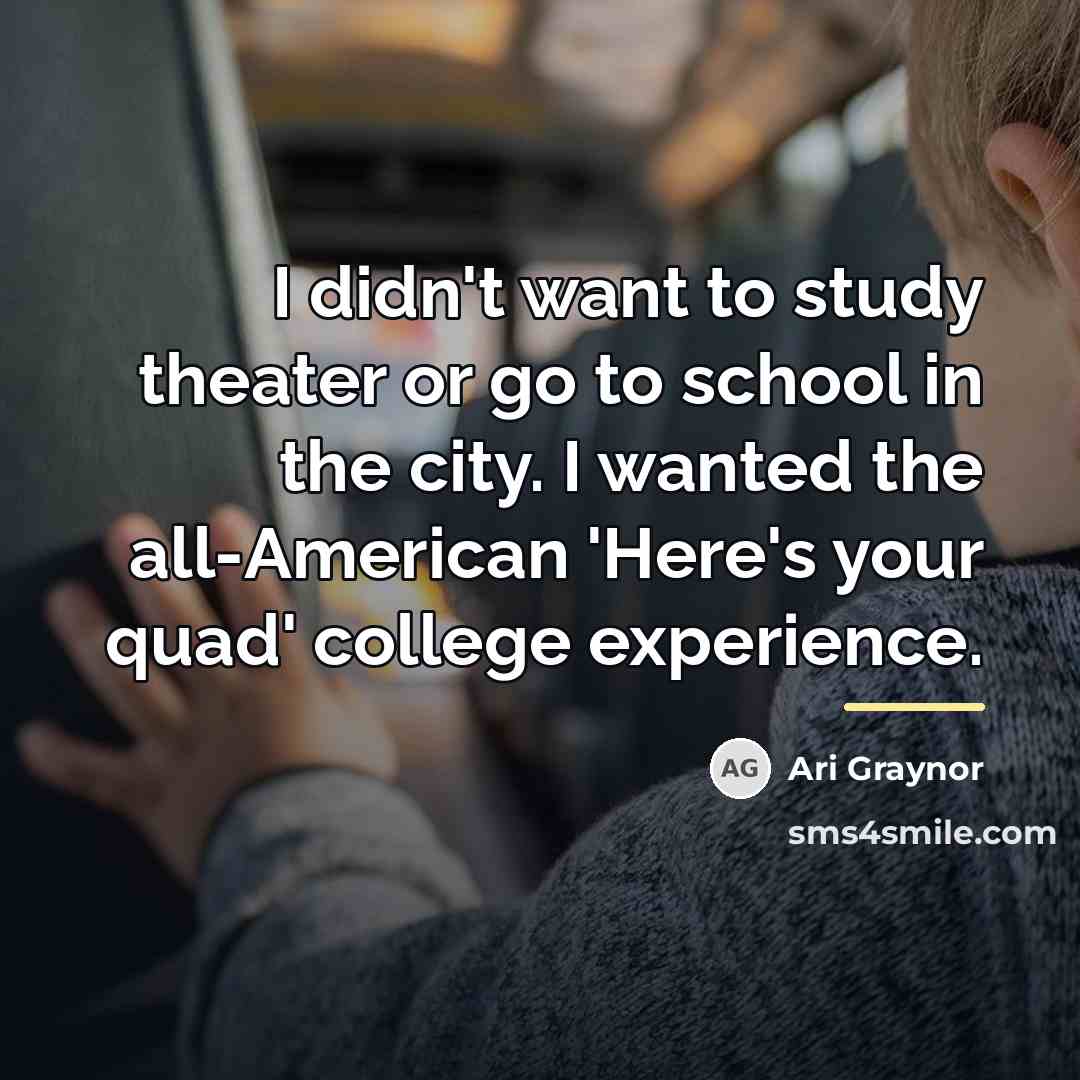“I didn't want to study theater or go to school…” quote by Ari Graynor