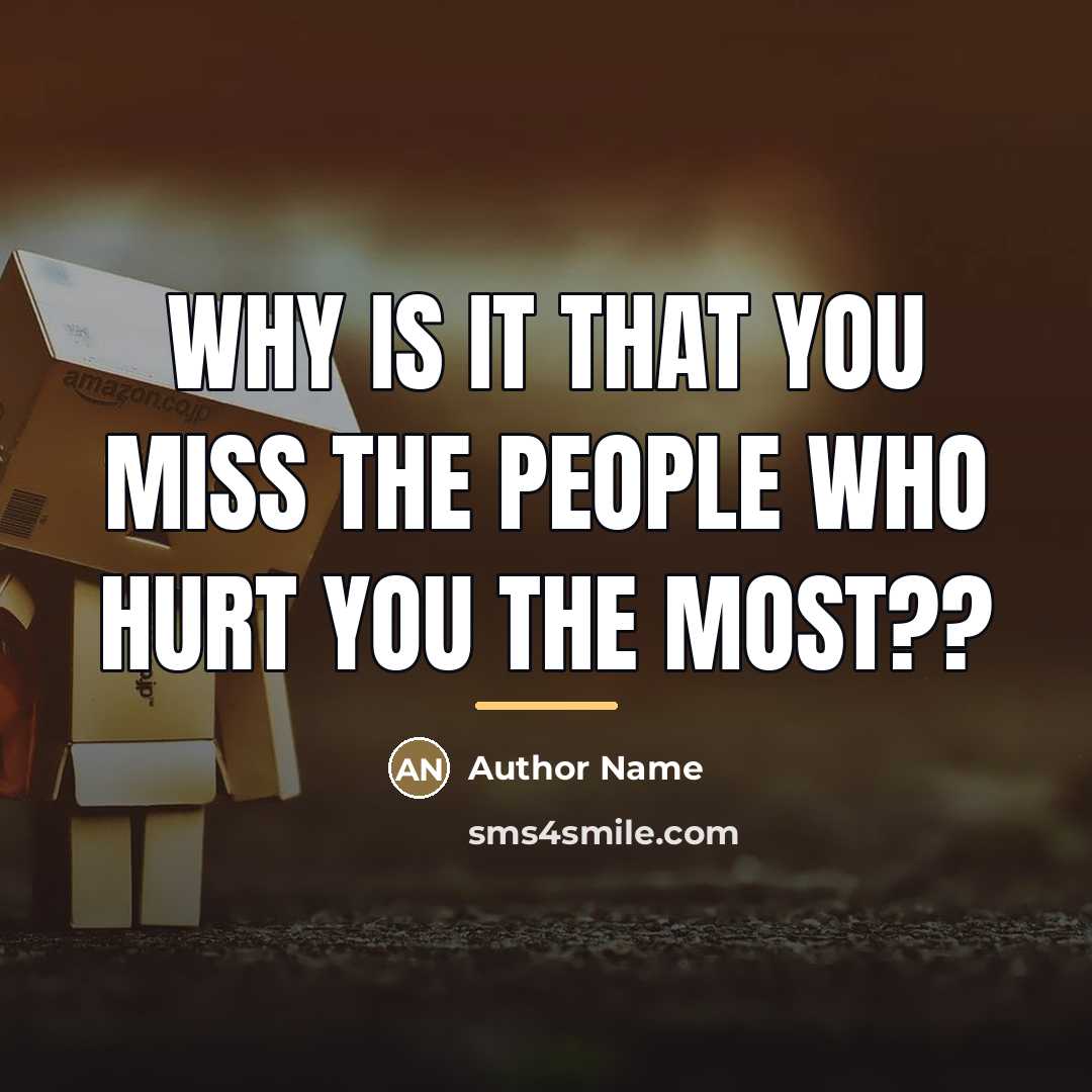 “Why is it that you miss the people who hurt…” quote by Author Name