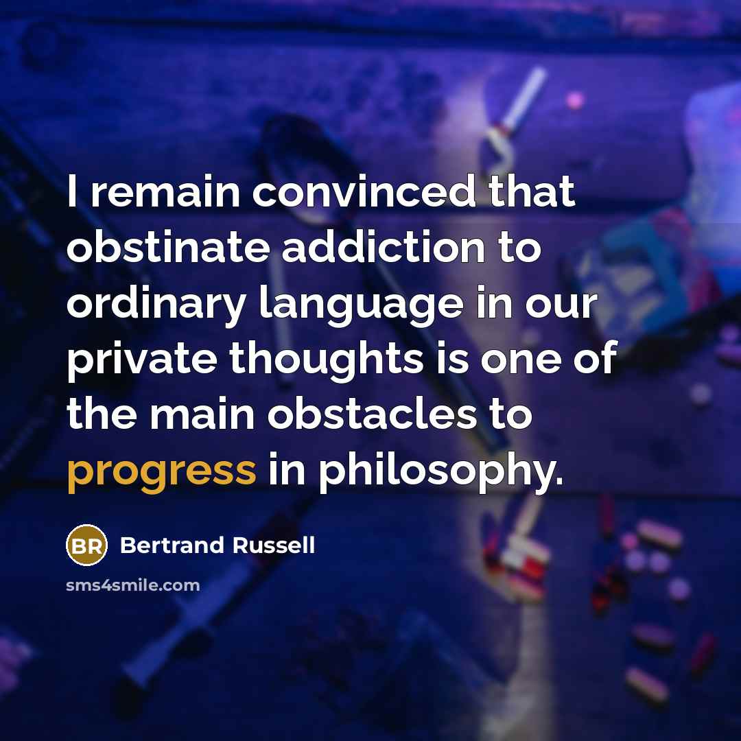 “I remain convinced that obstinate addiction to ordinary language in…” quote by Bertrand Russell