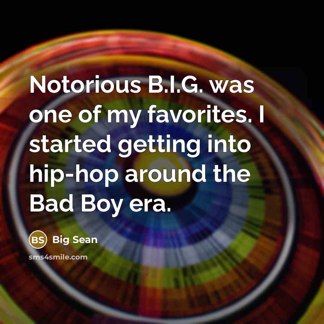 “Notorious B.I.G. was one of my favorites. I started getting…” quote by Big Sean