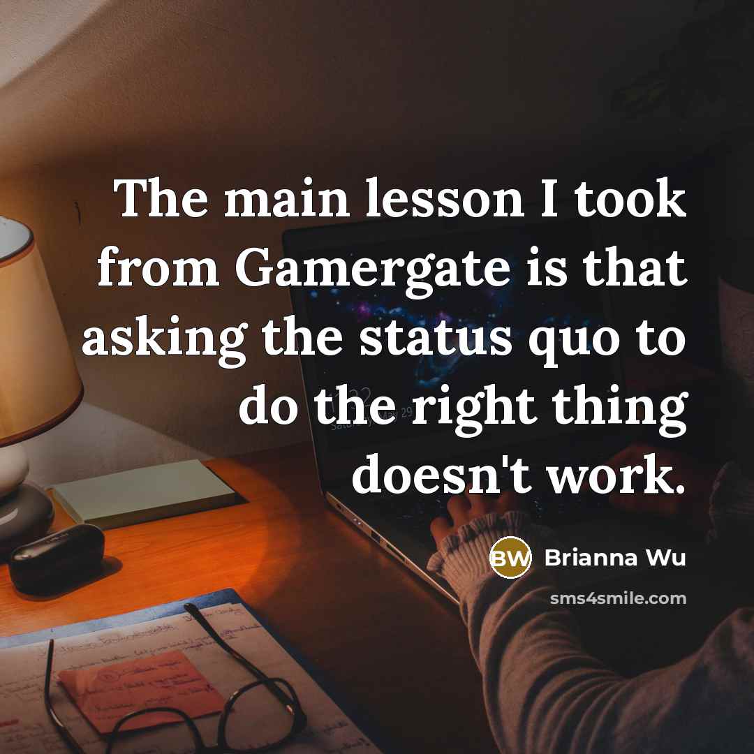 “The main lesson I took from Gamergate is that asking…” quote by Brianna Wu