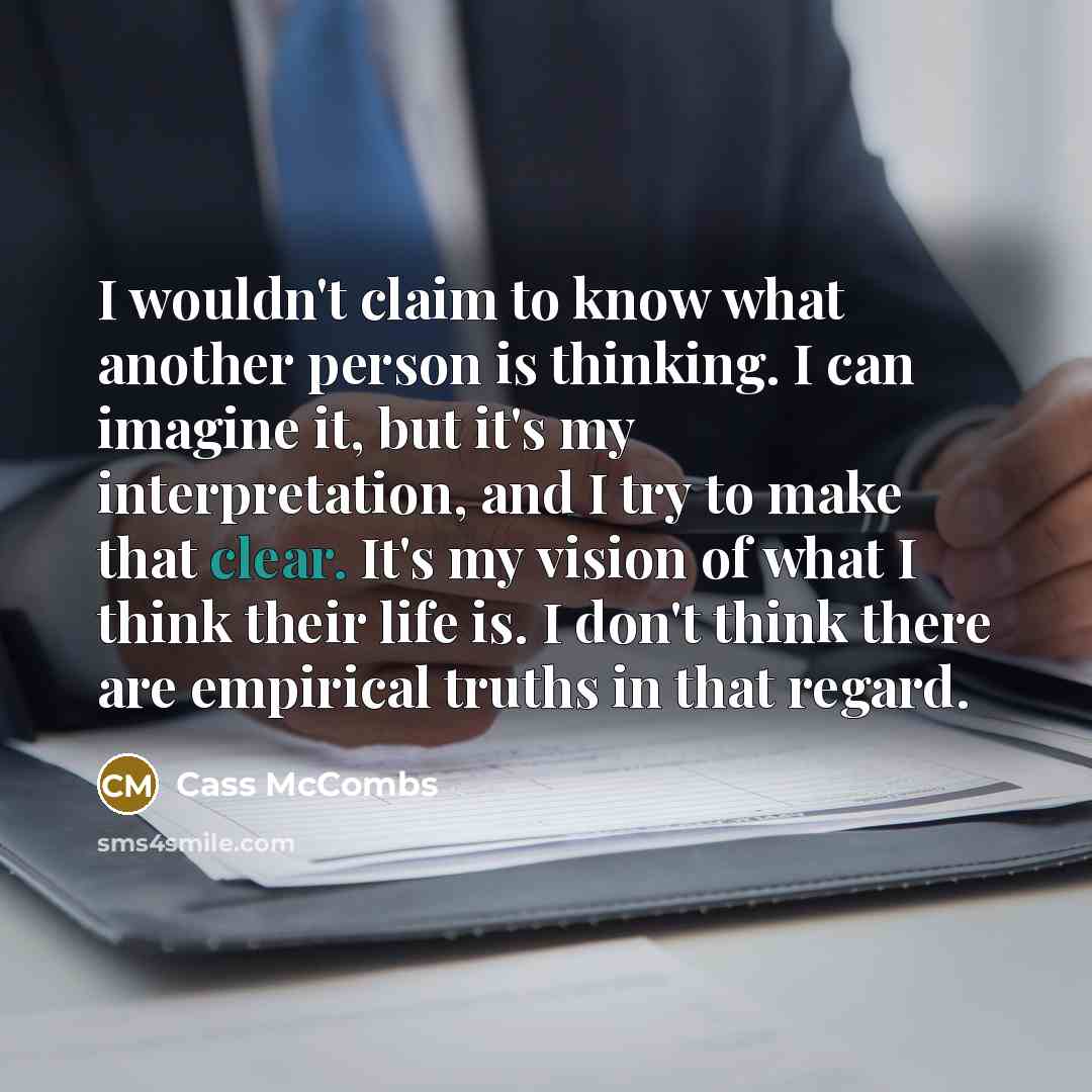 “I wouldn't claim to know what another person is thinking.…” quote by Cass McCombs