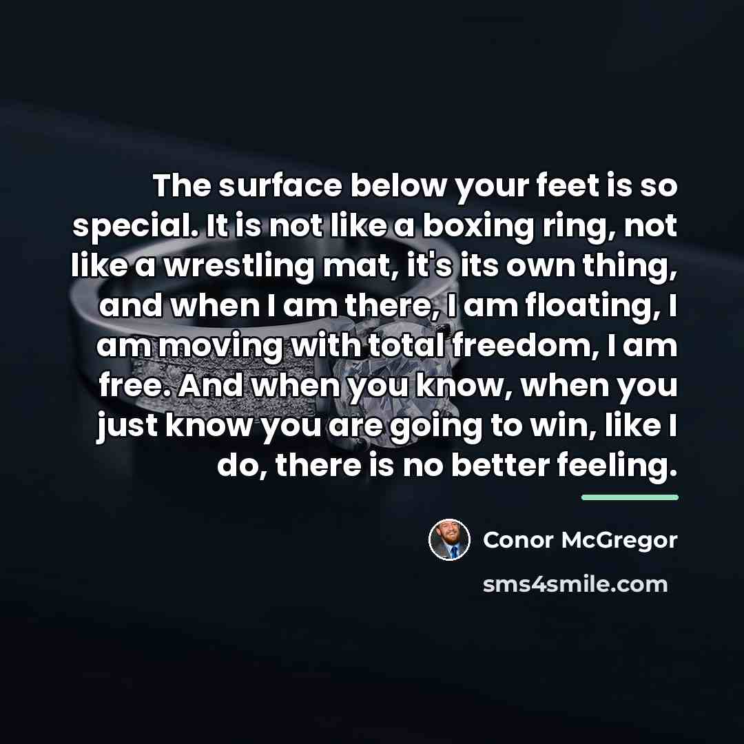 “The surface below your feet is so special. It is…” quote by Conor McGregor
