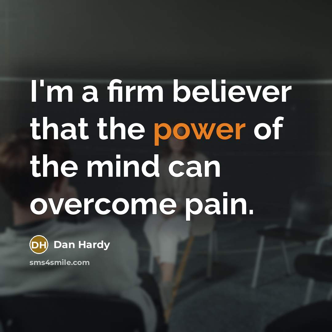 “I'm a firm believer that the power of the mind…” quote by Dan Hardy