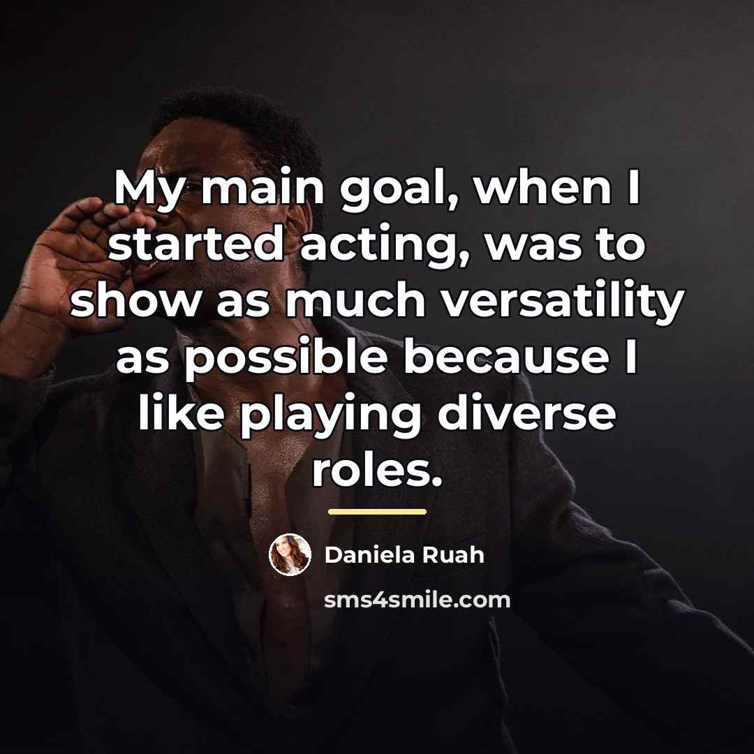 “My main goal, when I started acting, was to show…” quote by Daniela Ruah