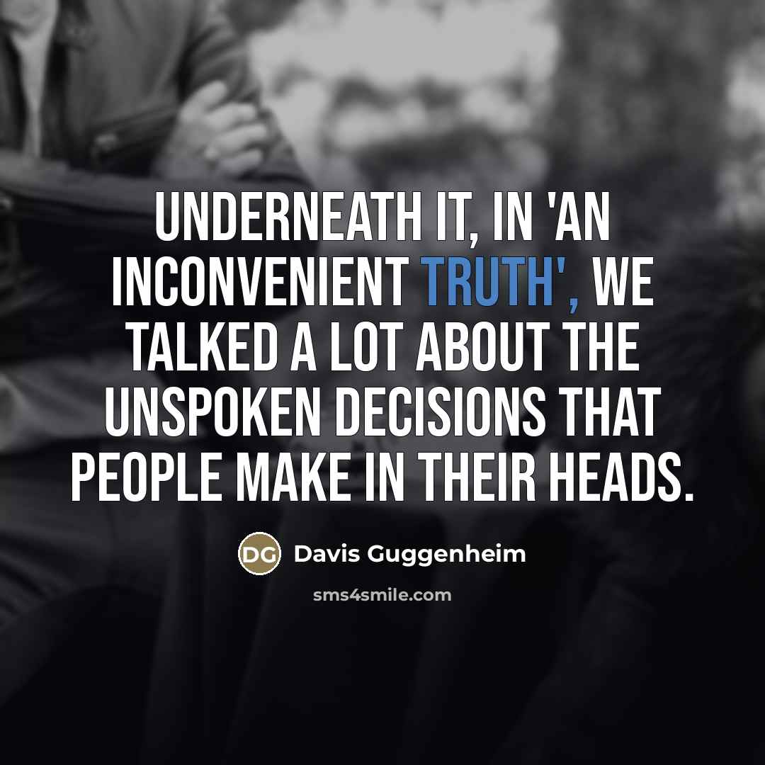 “Underneath it, in 'An Inconvenient Truth', we talked a lot…” quote by Davis Guggenheim