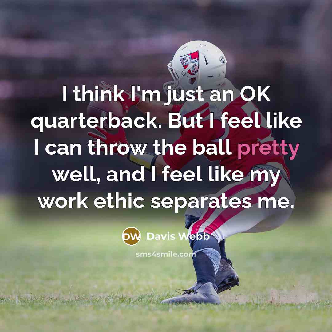 “I think I'm just an OK quarterback. But I feel…” quote by Davis Webb