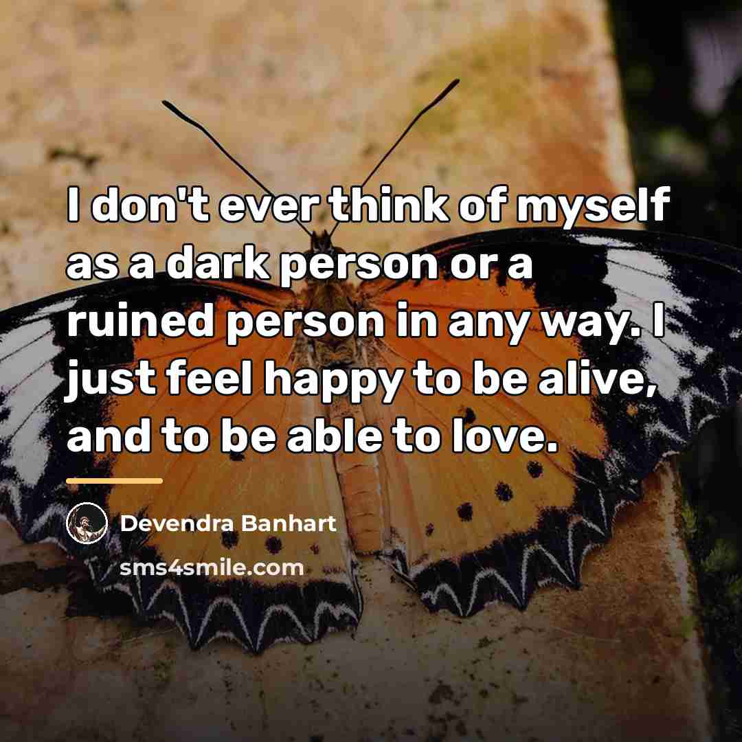 “I don't ever think of myself as a dark person…” quote by Devendra Banhart