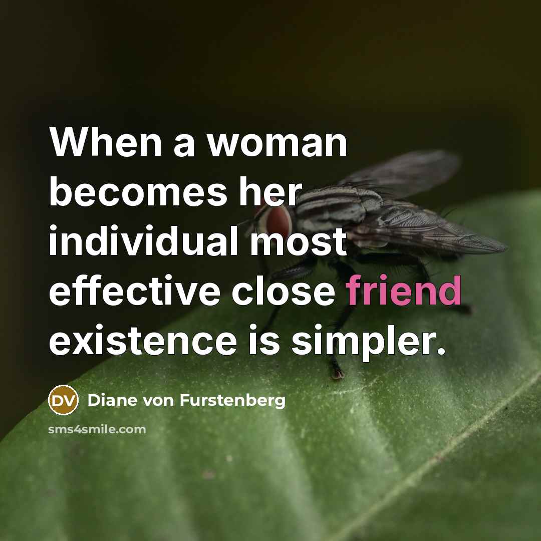 “When a woman becomes her individual most effective close friend…” quote by Diane von Furstenberg