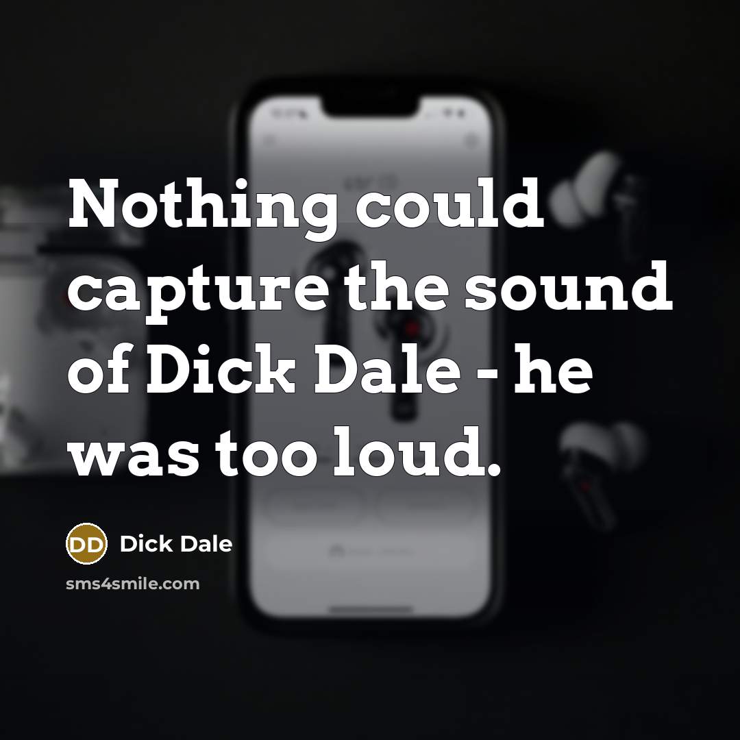 “Nothing could capture the sound of Dick Dale - he…” quote by Dick Dale