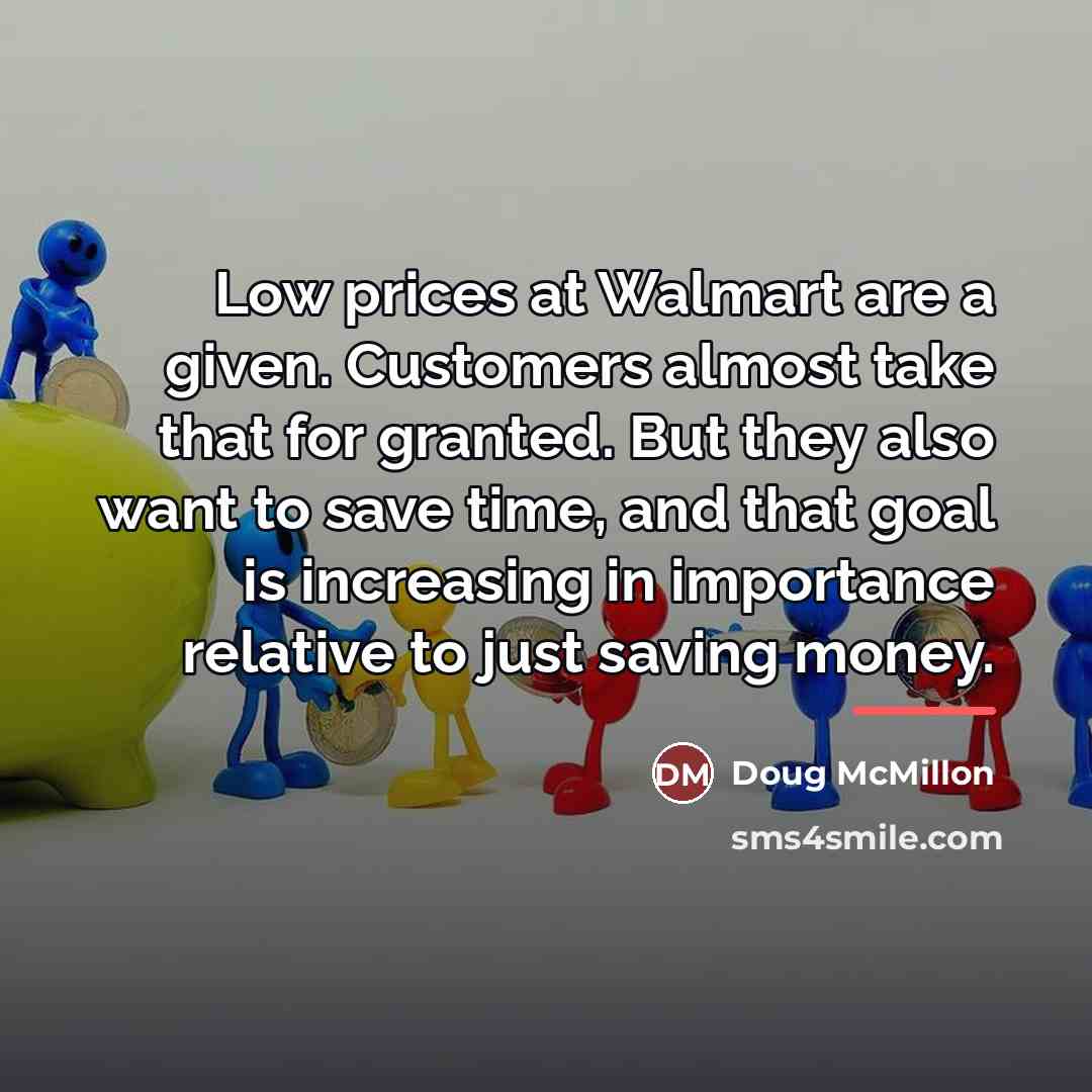 “Low prices at Walmart are a given. Customers almost take…” quote by Doug McMillon