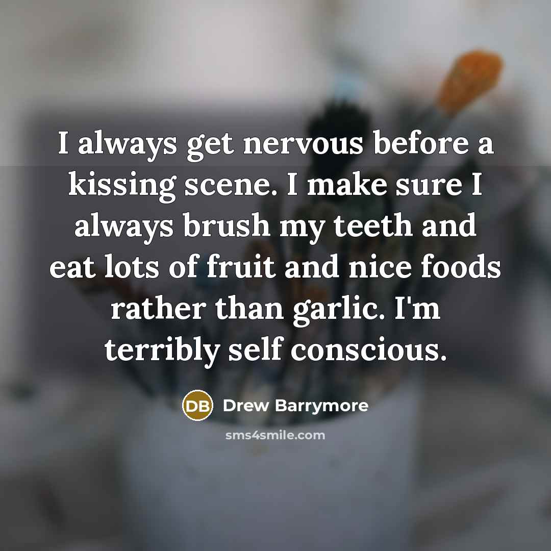 “I always get nervous before a kissing scene. I make…” quote by Drew Barrymore