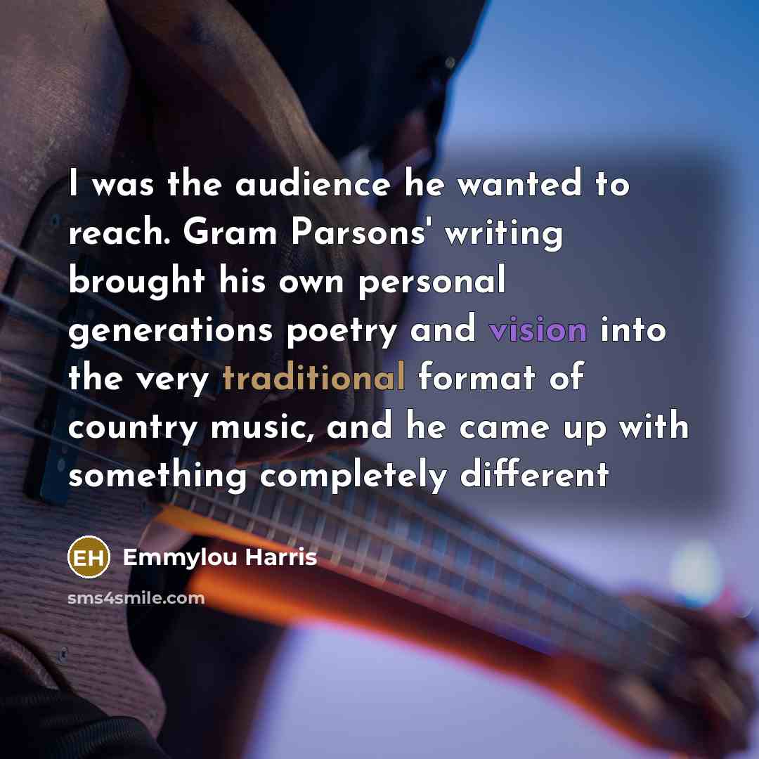 “I was the audience he wanted to reach. Gram Parsons'…” quote by Emmylou Harris