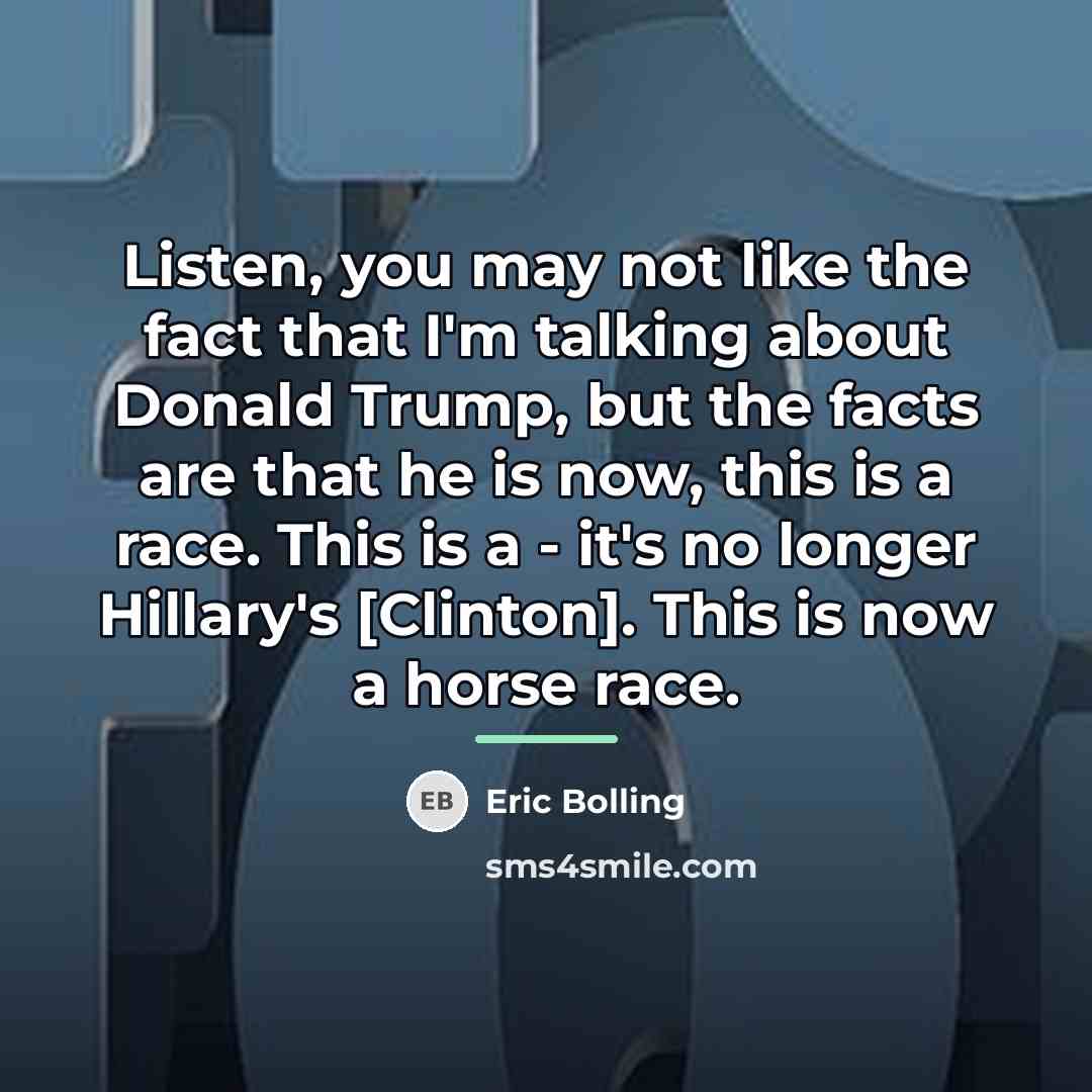 “Listen, you may not like the fact that I'm talking…” quote by Eric Bolling