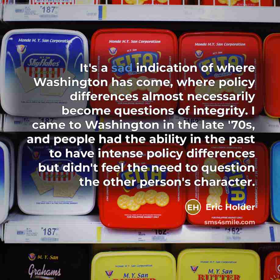 “It's a sad indication of where Washington has come, where…” quote by Eric Holder