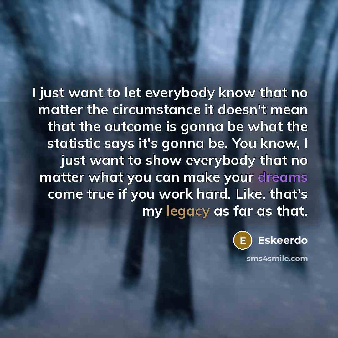 “I just want to let everybody know that no matter…” quote by Eskeerdo