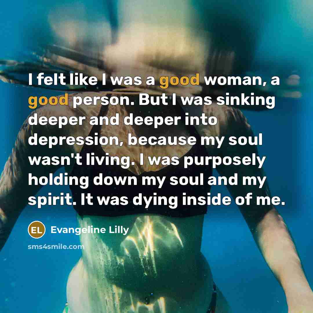 “I felt like I was a good woman, a good…” quote by Evangeline Lilly