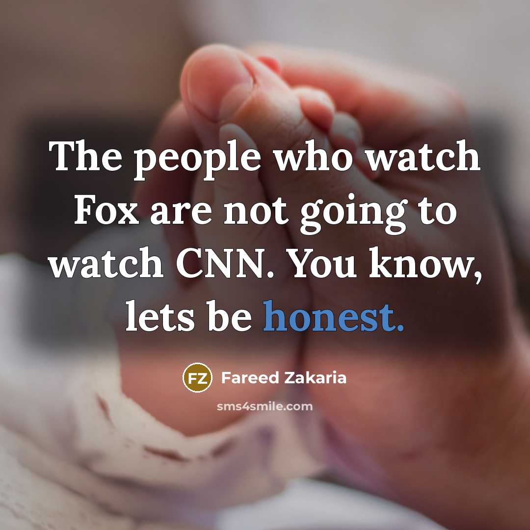 “The people who watch Fox are not going to watch…” quote by Fareed Zakaria