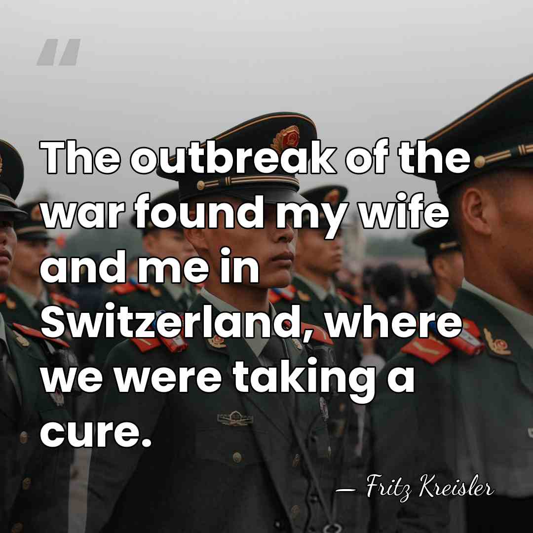 The outbreak of the war found my wife and me in Switzerland,&hellip; - Fritz Kreisler