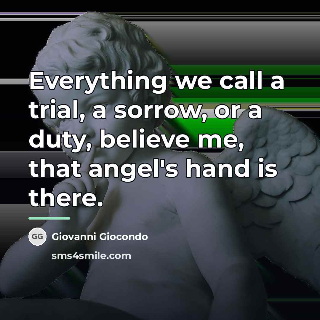 “Everything we call a trial, a sorrow, or a duty,…” quote by Giovanni Giocondo