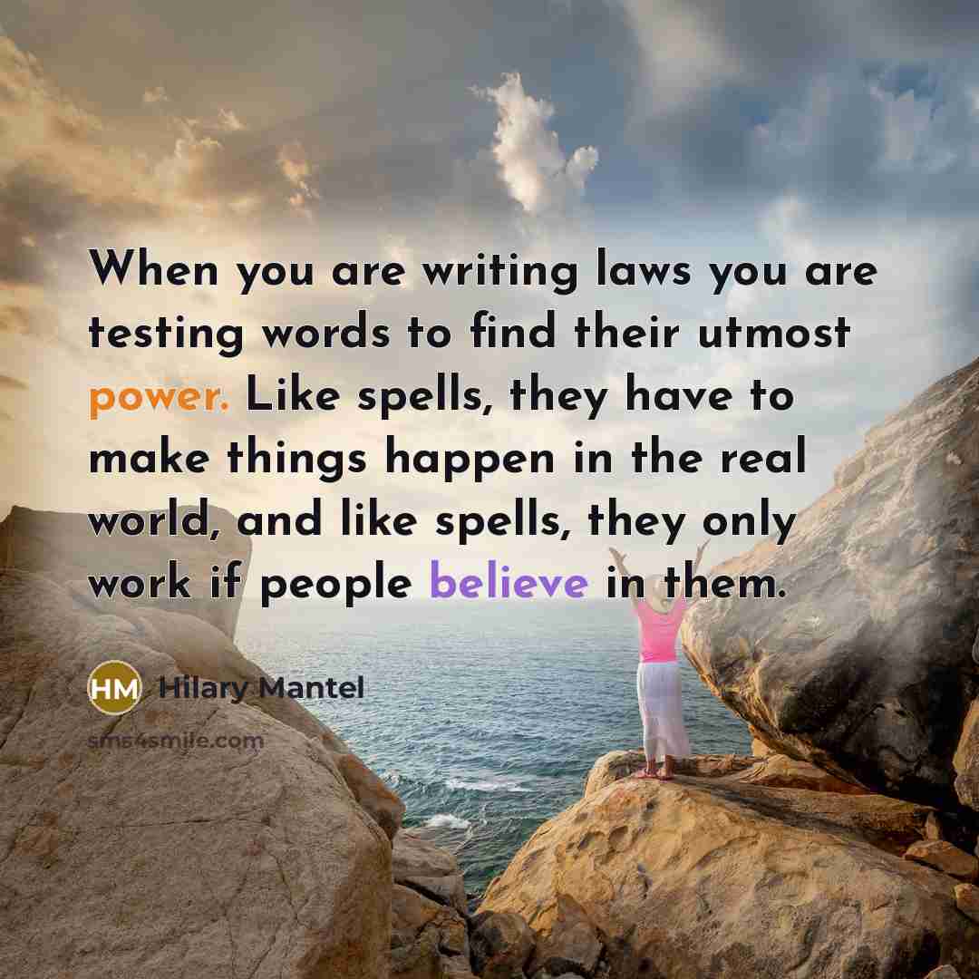 “When you are writing laws you are testing words to…” quote by Hilary Mantel