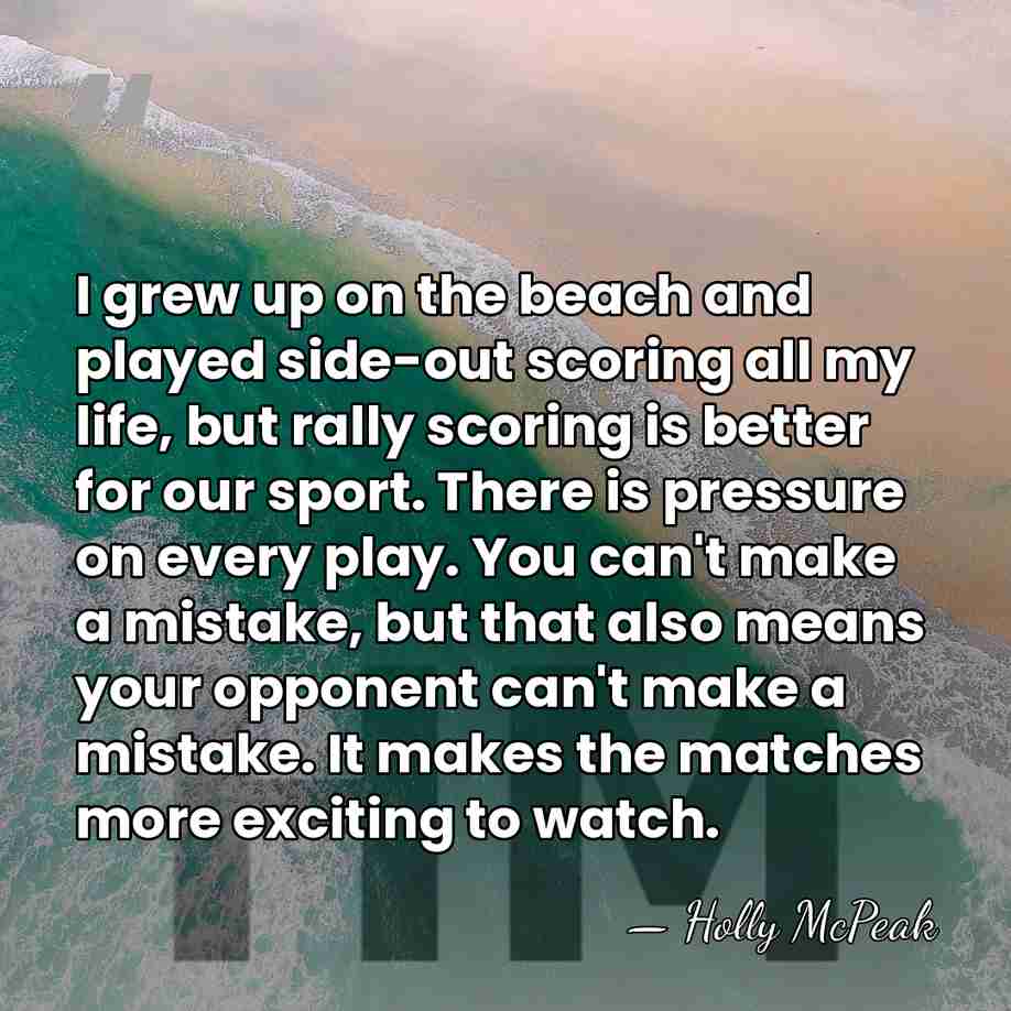I grew up on the beach and played side-out scoring all my&hellip; - Holly McPeak