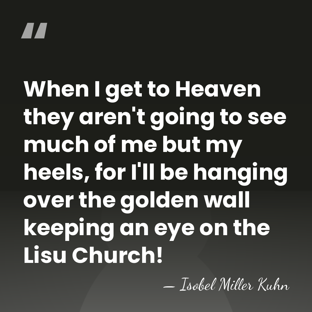 When I get to Heaven they aren't going to see much of&hellip; - Isobel Miller Kuhn