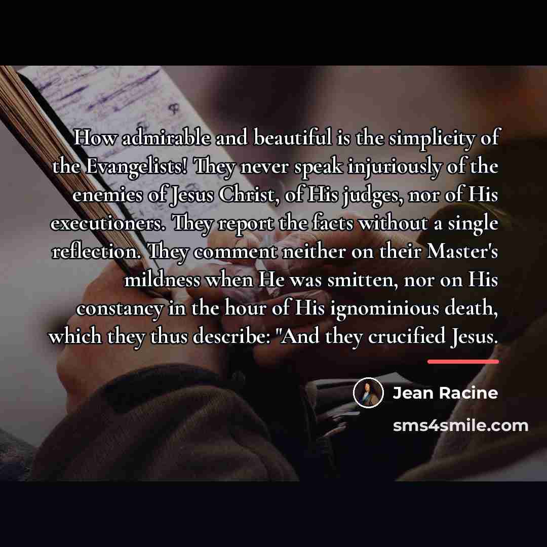 “How admirable and beautiful is the simplicity of the Evangelists!…” quote by Jean Racine