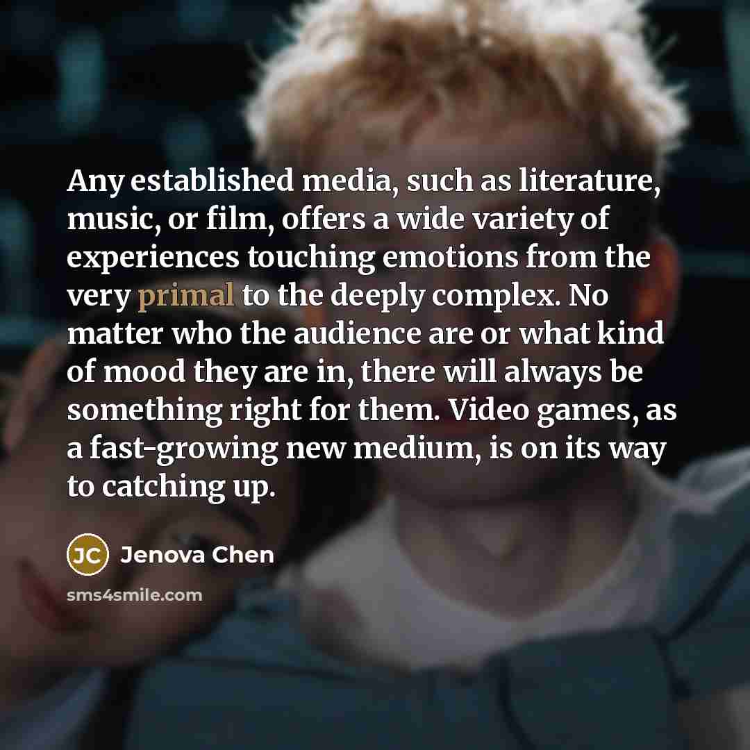 “Any established media, such as literature, music, or film, offers…” quote by Jenova Chen