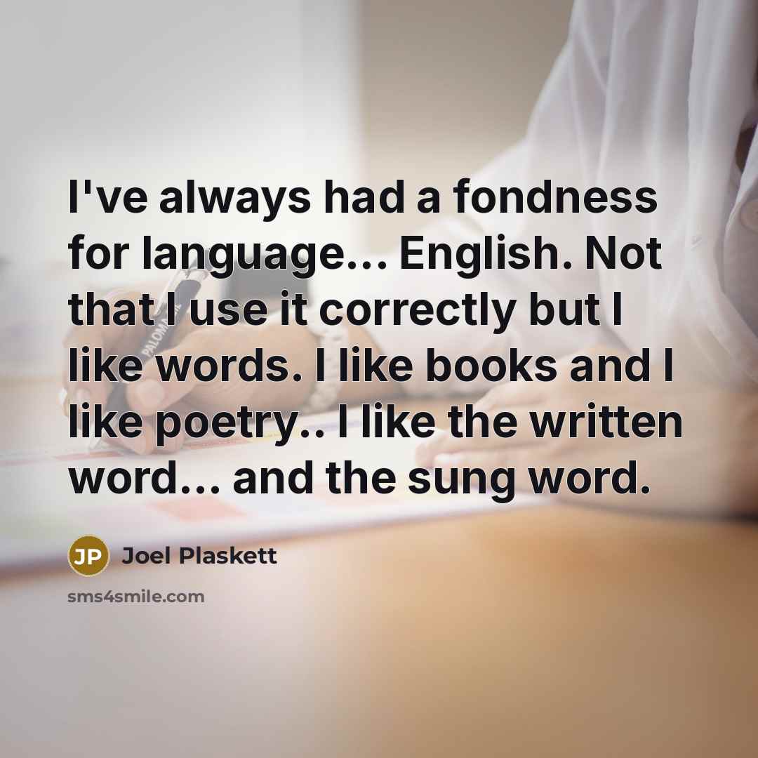 “I've always had a fondness for language... English. Not that…” quote by Joel Plaskett