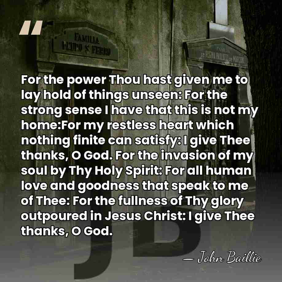 For the power Thou hast given me to lay hold of things&hellip; - John Baillie