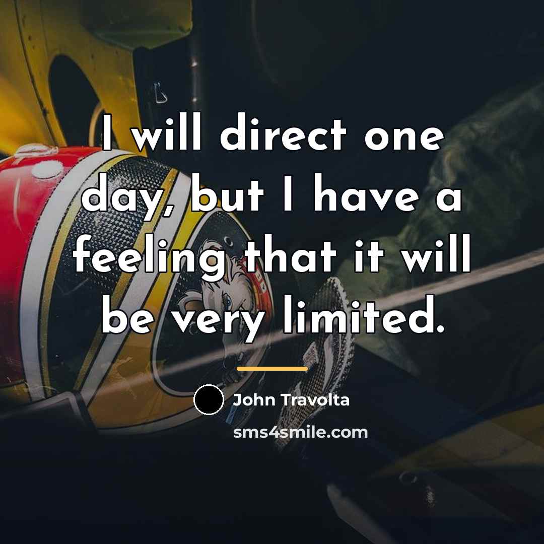 “I will direct one day, but I have a feeling…” quote by John Travolta