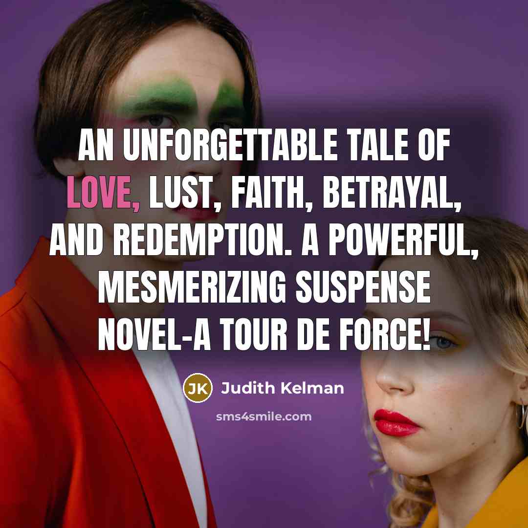 “An unforgettable tale of love, lust, faith, betrayal, and redemption.…” quote by Judith Kelman