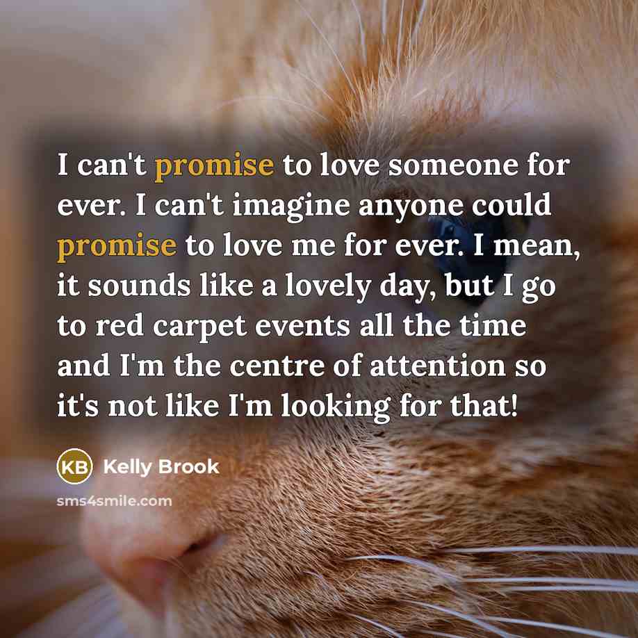 “I can't promise to love someone for ever. I can't…” quote by Kelly Brook