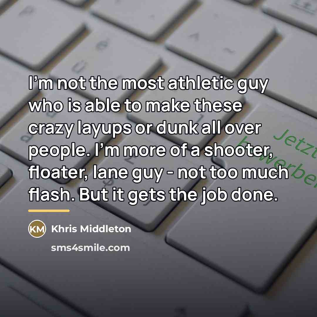 “I'm not the most athletic guy who is able to…” quote by Khris Middleton