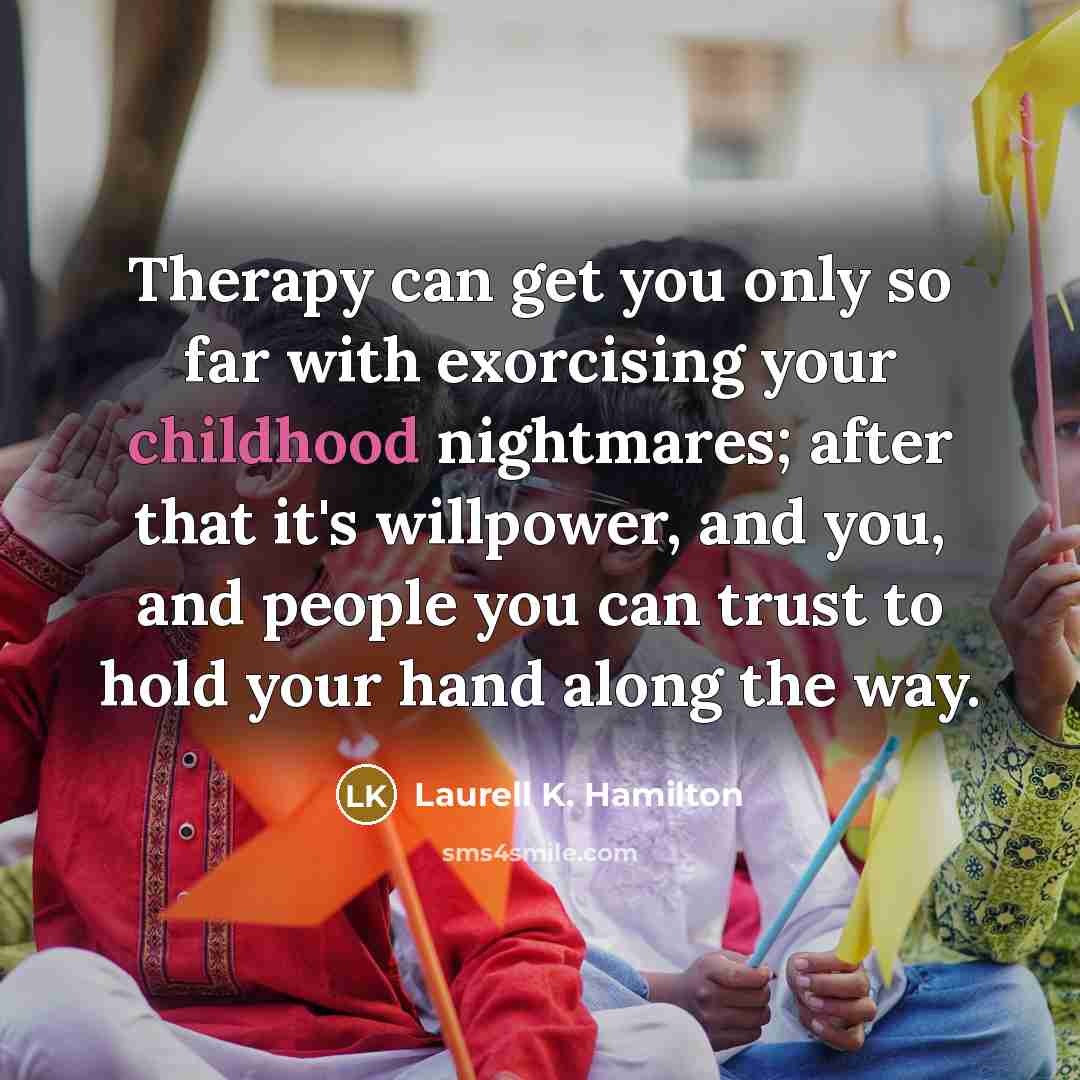 “Therapy can get you only so far with exorcising your…” quote by Laurell K. Hamilton