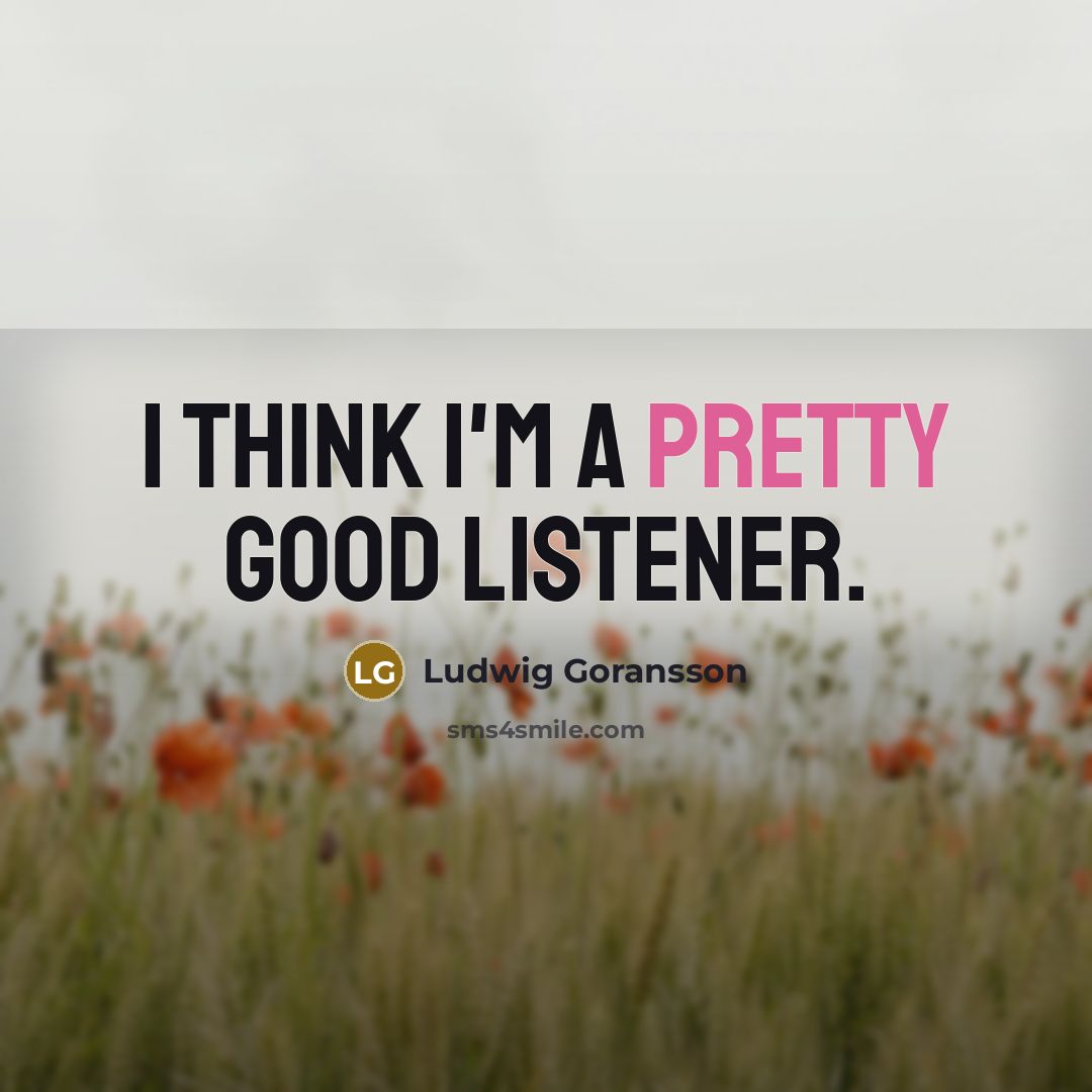 “I think I'm a pretty good listener.…” quote by Ludwig Goransson