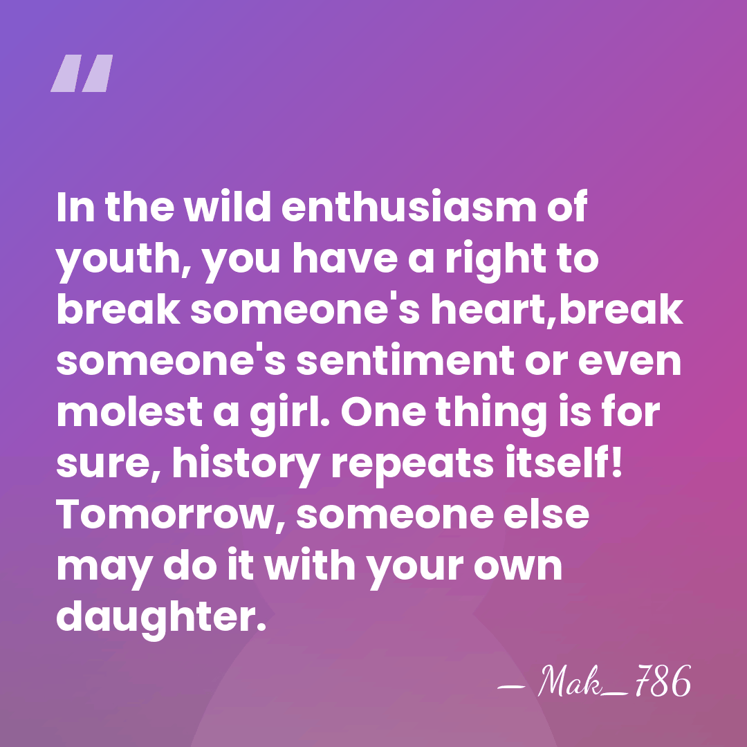 In the wild enthusiasm of youth, you have a right to break&hellip; - Mak_786
