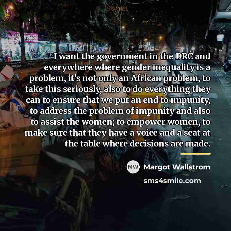 “I want the government in the DRC and everywhere where…” quote by Margot Wallstrom