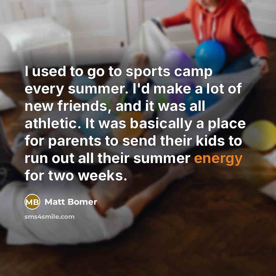 “I used to go to sports camp every summer. I'd…” quote by Matt Bomer