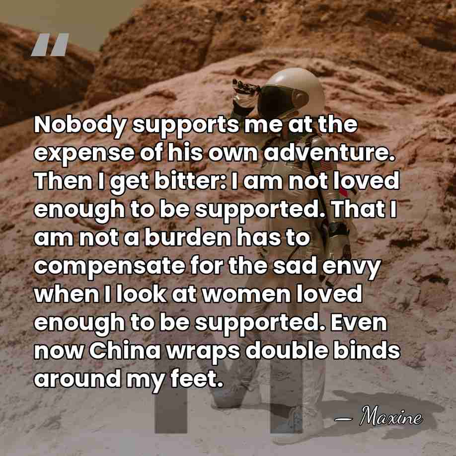 Nobody supports me at the expense of his own adventure. Then I&hellip; - Maxine